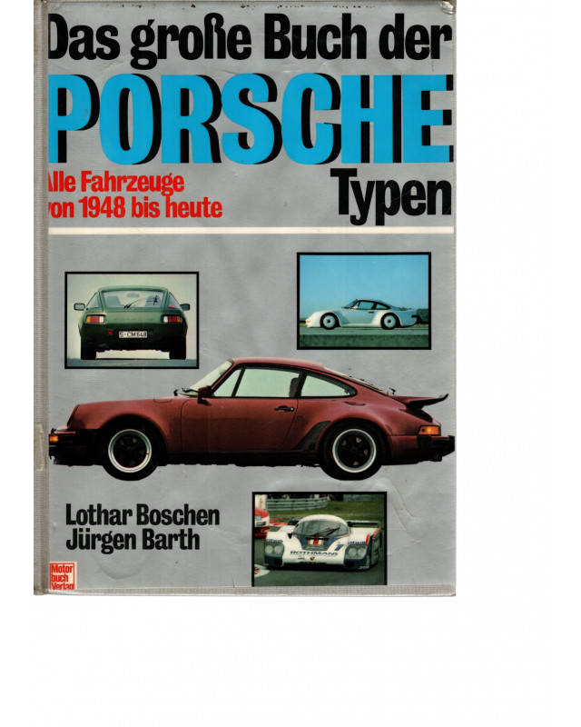 Das große Buch der Porsche Typen - Alle Fahrzeuge von 1948 bis heute