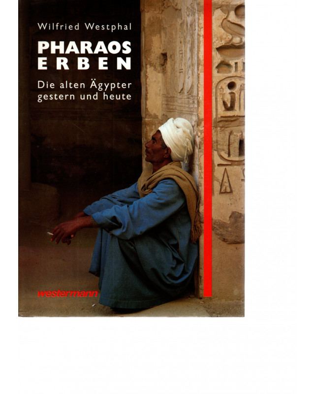 Pharaos Erben - Die alten Ägypter gestern und heute