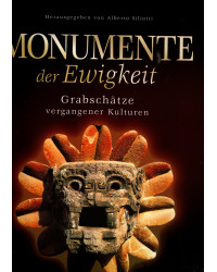 Monumente der Ewigkeit - Grabschätze vergangener Kulturen