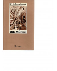 Alois Brandstetter - Die Mühle - Roman