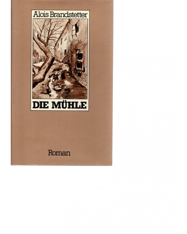 Alois Brandstetter - Die Mühle - Roman