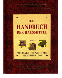 Das Handbuch der Hausmittel - Mehr als 1000 Wege zur Selbstheilung