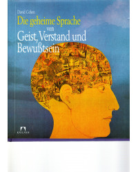 Die geheime Sprache von Geist, Verstand und Bewußtsein