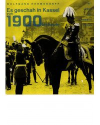 Es geschah in Kassel von 1900 bis heute