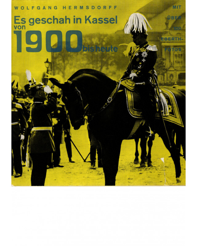 Es geschah in Kassel von 1900 bis heute