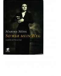 Martha Mödl - So war mein Weg - Gespräche mit Thomas Voigt