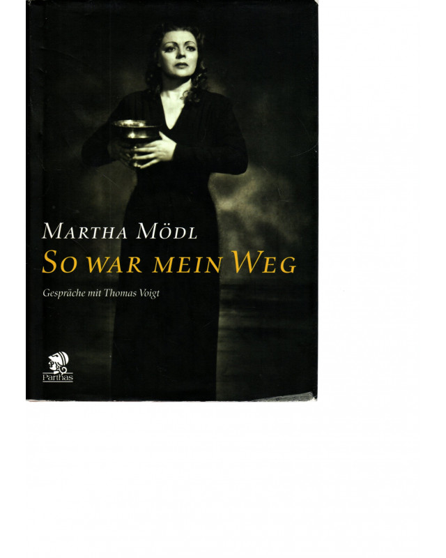 Martha Mödl - So war mein Weg - Gespräche mit Thomas Voigt