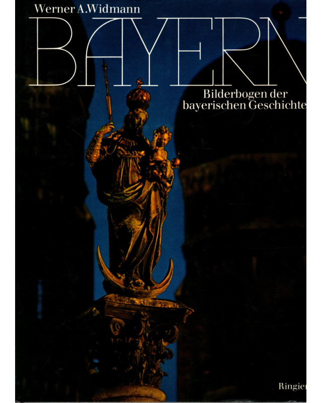 Bayern - Bilderbogen der bayerischen Geschichte