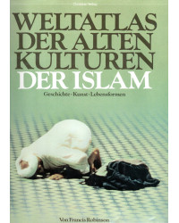Der Islam - Weltatlas der alten Kulturen - Geschichte, Kunst, Lebensformen