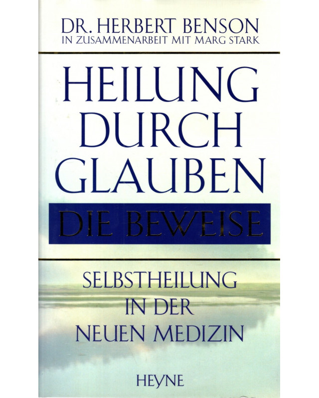 Heilung durch Glauben - Die Beweise - Selbstheilung in der neuen Medizin