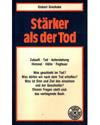 Stärker als der Tod - Zukunft, Tod, Auferstehung, Himmel, Hölle,  Fegefeuer