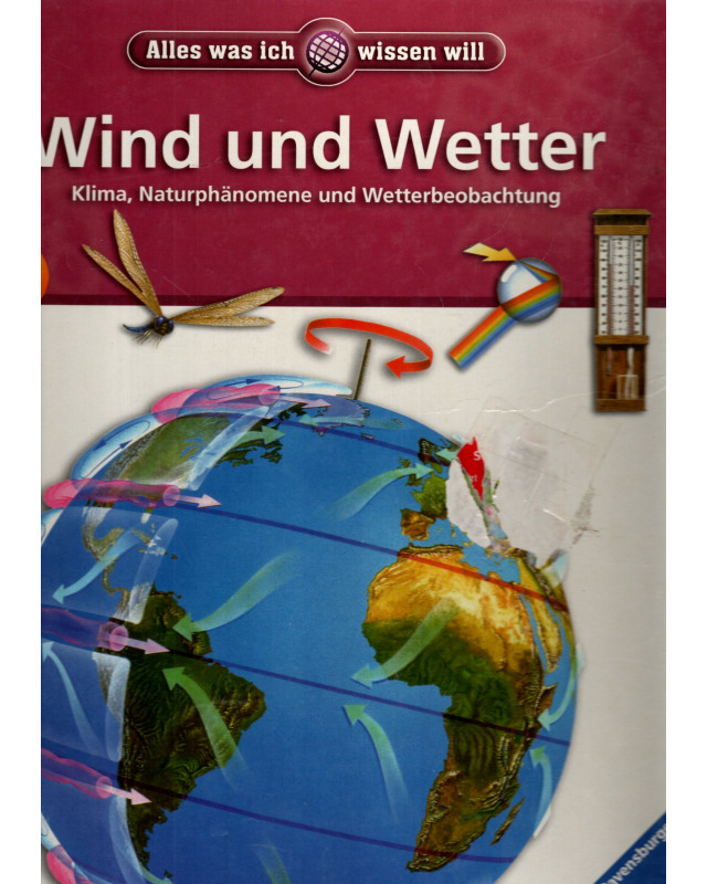 Alles was ich wissen will - Wind und Wetter - Klima, Naturphänomene und Wetterbeobachtung