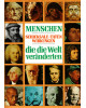 Menschen, die die Welt veränderten - Schicksale, Taten, Wirkungen