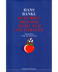 Kolumbus brachte nicht nur die Tomaten - Geschichten hinter der Geschichte