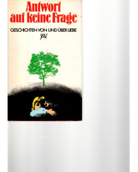 Antwort auf keine Frage - Geschichten von und über Liebe
