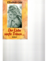 Der Liebe sanfte Tränen