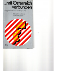 ...mit Österreich verbunden Burgenlandschicksal 1918-1945