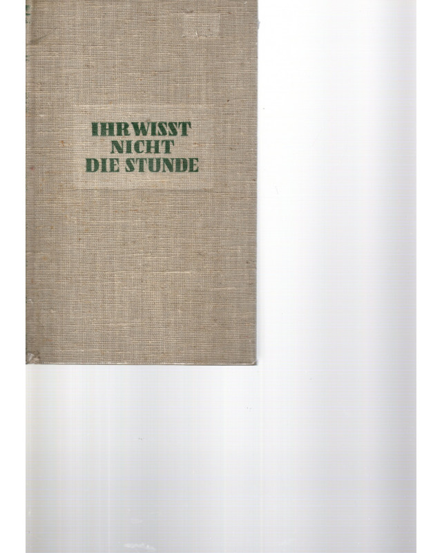 Ihr wißt nicht die Stunde...