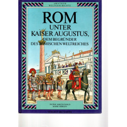 Rom unter Kaiser Augustus, dem Begründer des Römischen Weltreiches