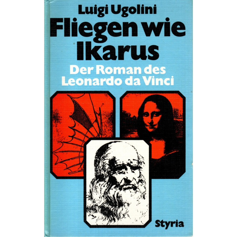 Fliegen wie Ikarus - Der Roman des Leonardo da Vinci