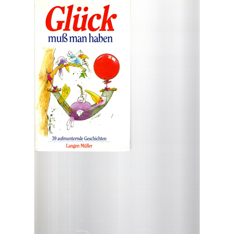 Glück muß man haben