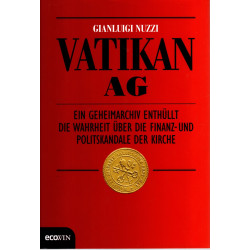 Vatikan AG - Ein Geheimarchiv enthüllt die Wahrheit über die Finanz- und Politskandale der Kirche