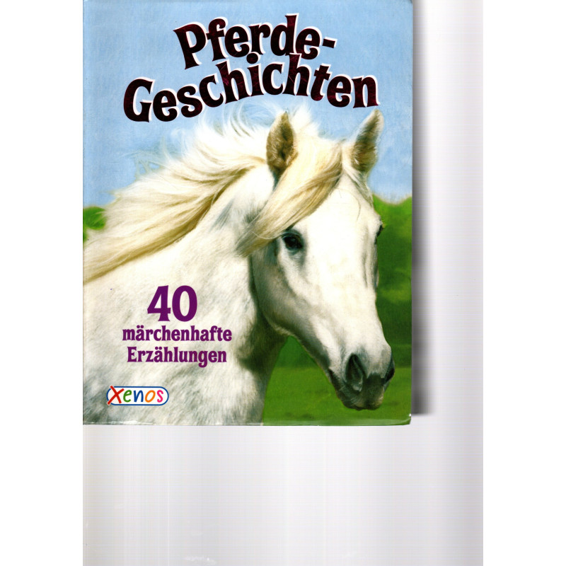 Pferdegeschichten  - 40 märchenhafte Erzählungen