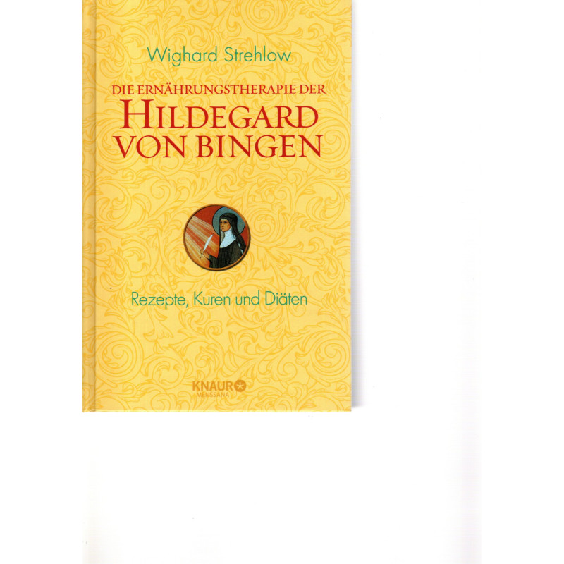 Die Ernährungstherapie der Hildegard von Bingen - Rezepte, Kuren, Diäten