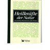Heilkräfte der Natur - Die bewährten Methoden der sanften Medizin