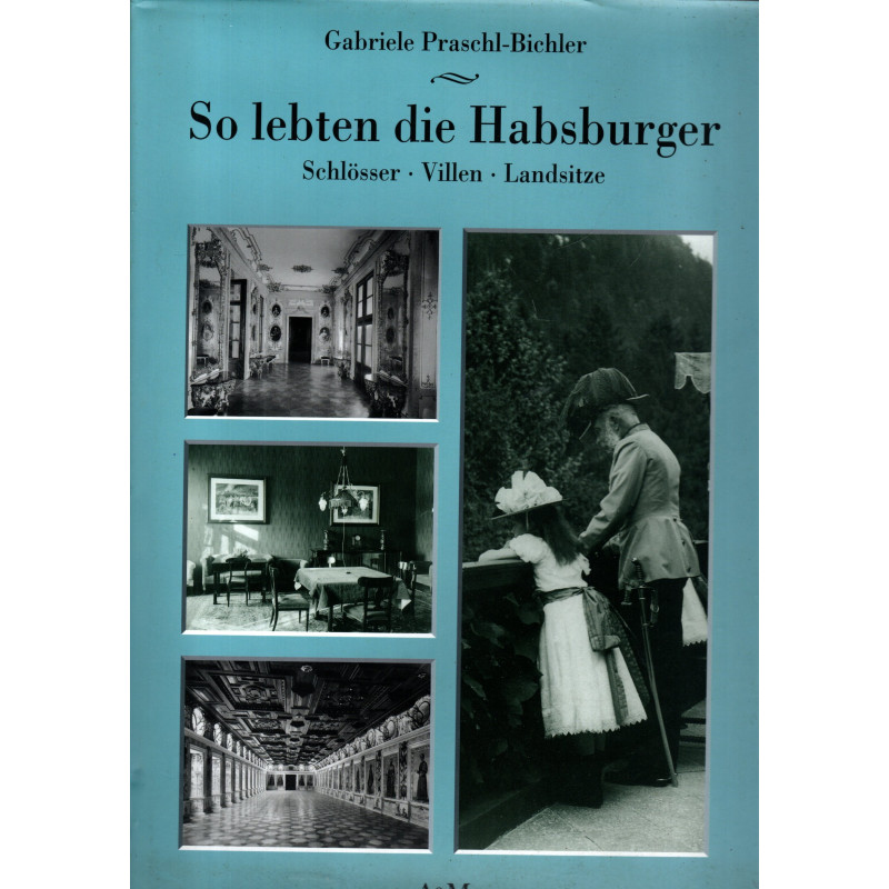 So lebten die Habsburger