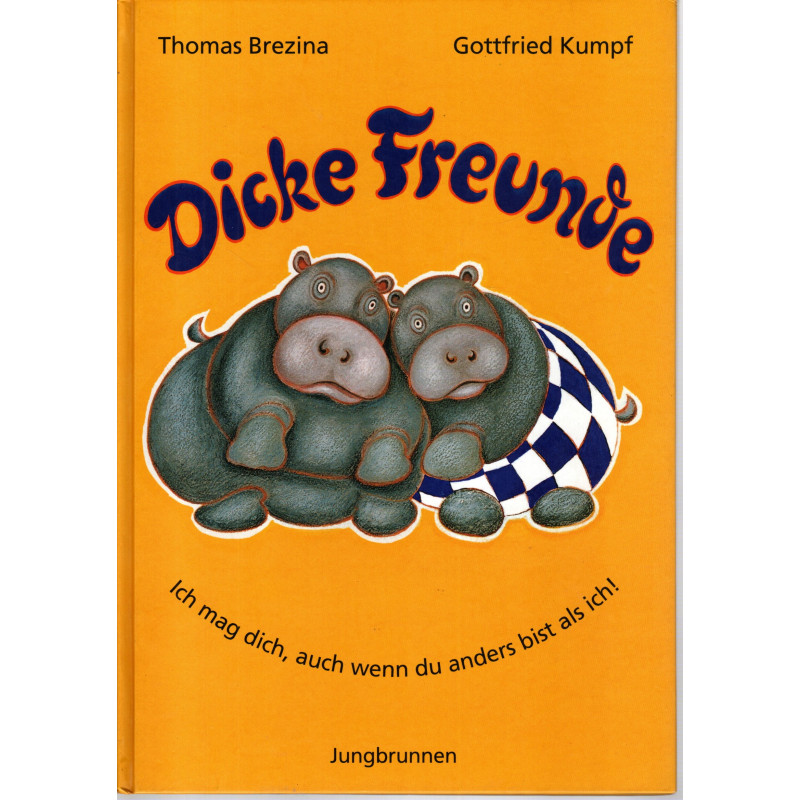 Thomas Brezina - Dicke Feunde - Ich mag dich, auch wenn du anders bist als ich!