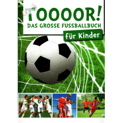 Toooor! - Das große Fußballbuch für Kinder