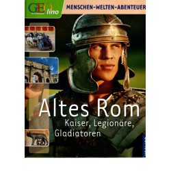 GEO - Altes Rom - Kaiser, Legionäre, Gladiatoren