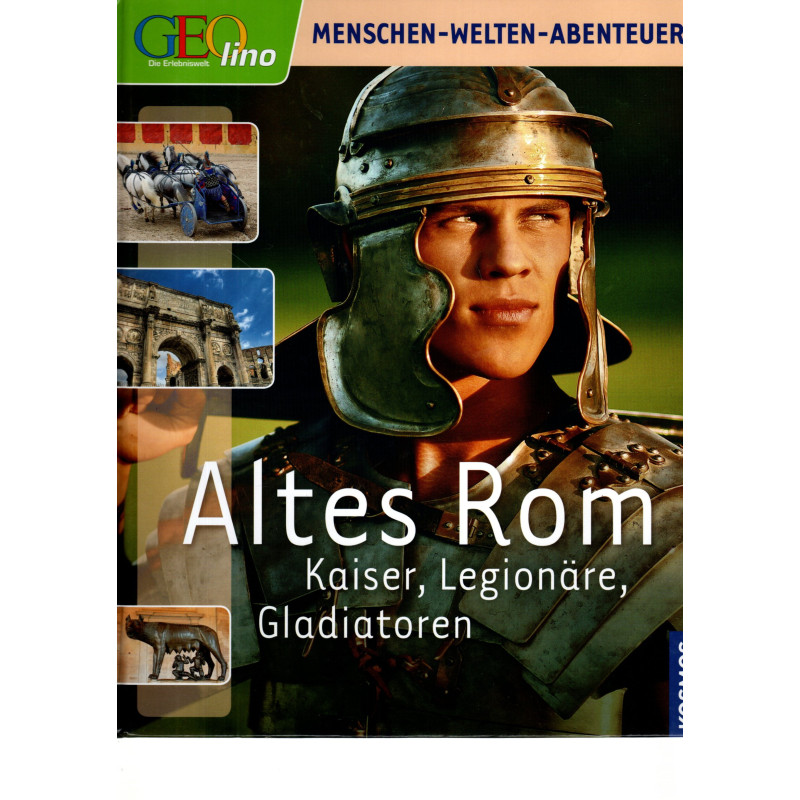 GEO - Altes Rom - Kaiser, Legionäre, Gladiatoren