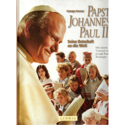 Papst Johannes Paul II. - Seine Botschaft an die Welt