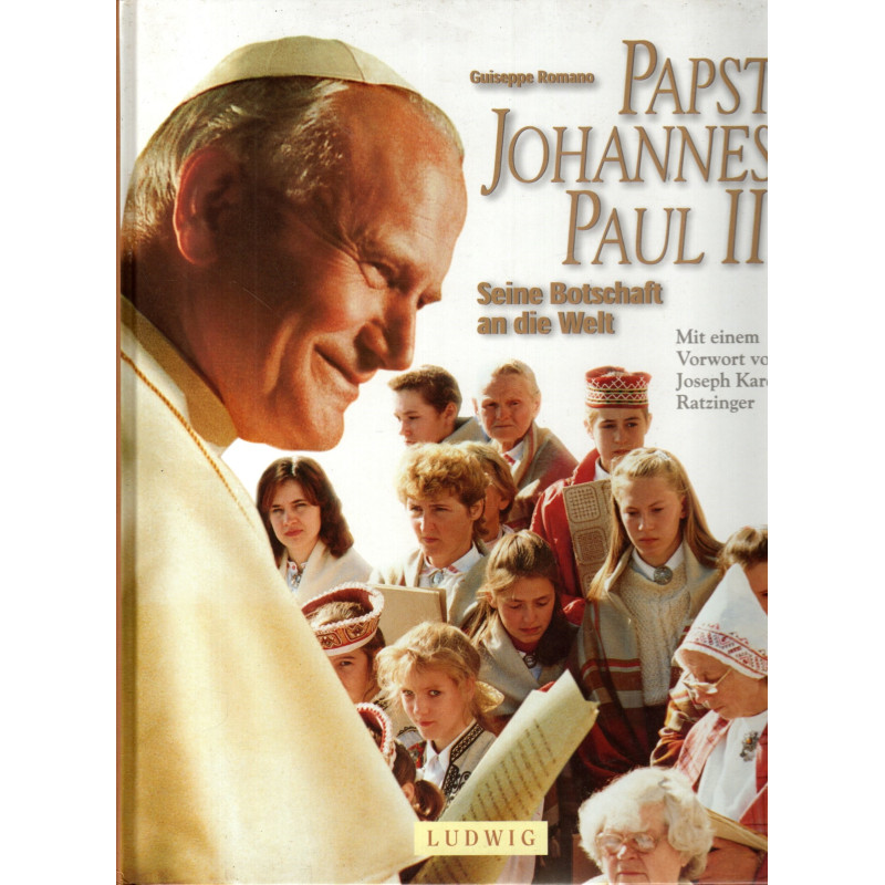 Papst Johannes Paul II. - Seine Botschaft an die Welt