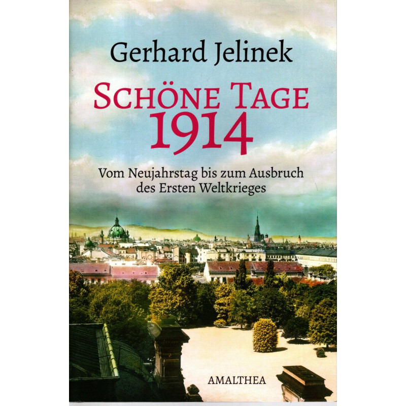 Schöne Tage 1914 - Vom Neujahrstag bis zum Ausbruch des Ersten Weltkrieges