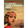 Es gab nie einen schöneren März - 1938 - Dreißig Tage bis zum Untergang