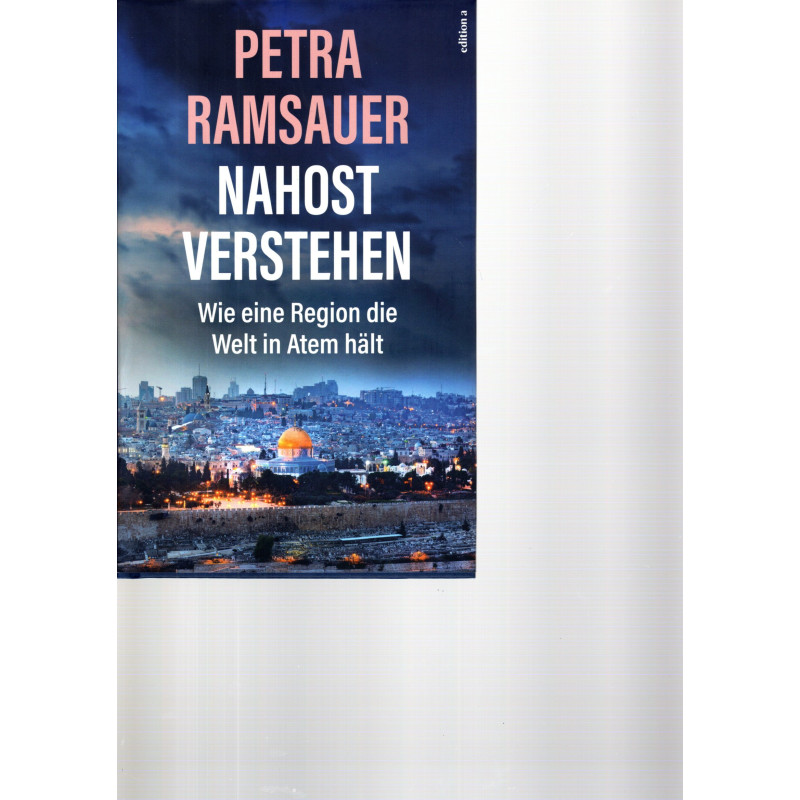 Nahost verstehen - Wie eine Region die Welt in Atem hält