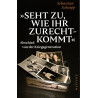 Seht zu, wie ihr zurechtkommt - Abschied von der Kriegsgeneration