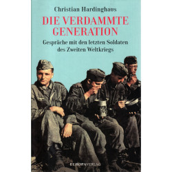 Die verdammte Generation - Gespräche mit den letzten Soldaten des Zweiten Weltkriegs