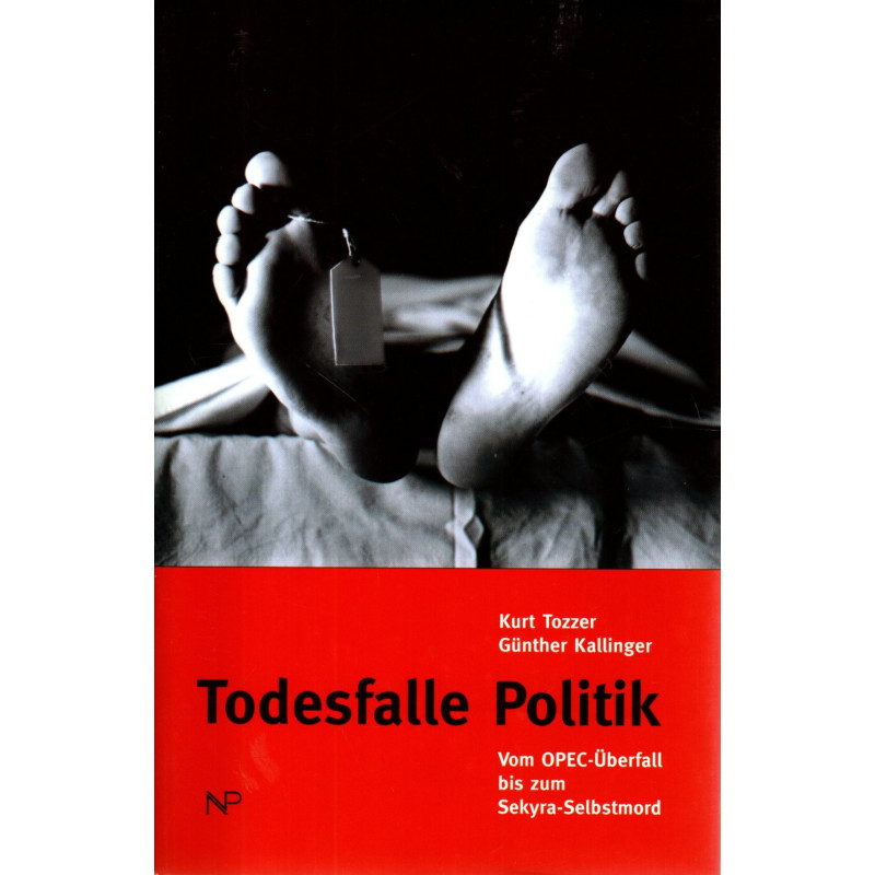 Todesfalle Politik - Vom OPEC-Überfall bis zum Sekyra-Selbstmord