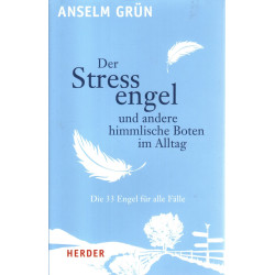 Der Stressengel und andere himmlische Boten im Alltag - Die 33 Engel für alle Fälle
