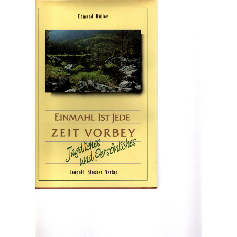 Einmahl ist jede Zeit vorbey Jagdliches und Persönliches