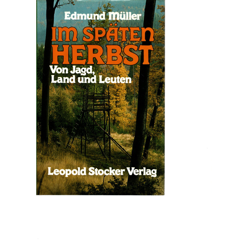 Im späten Herbst Von Jagd, Land und Leuten