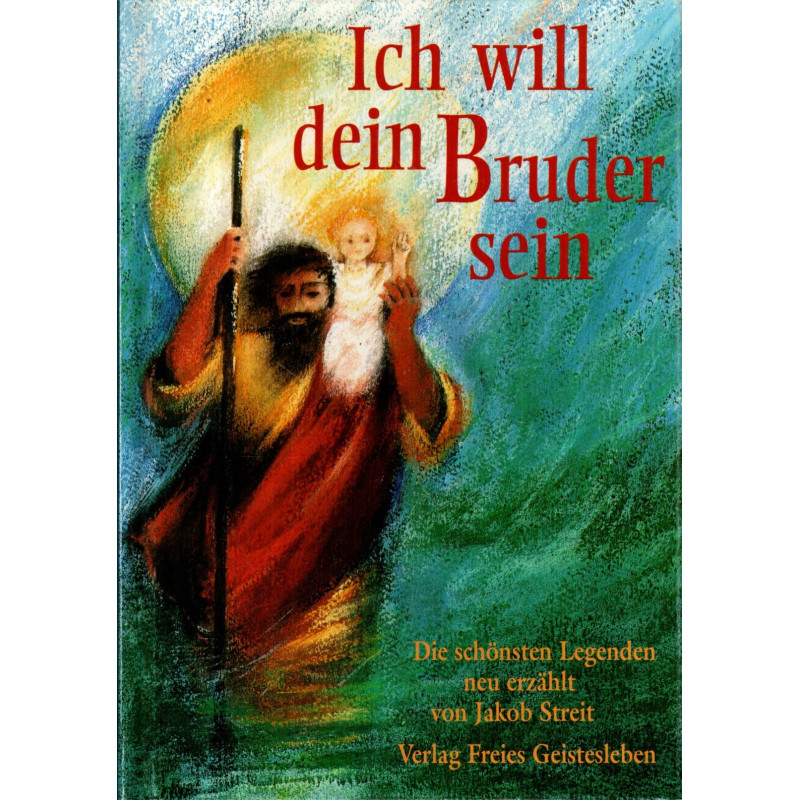 Ich will dein Bruder sein - Die schönsten Legenden neu erzählt