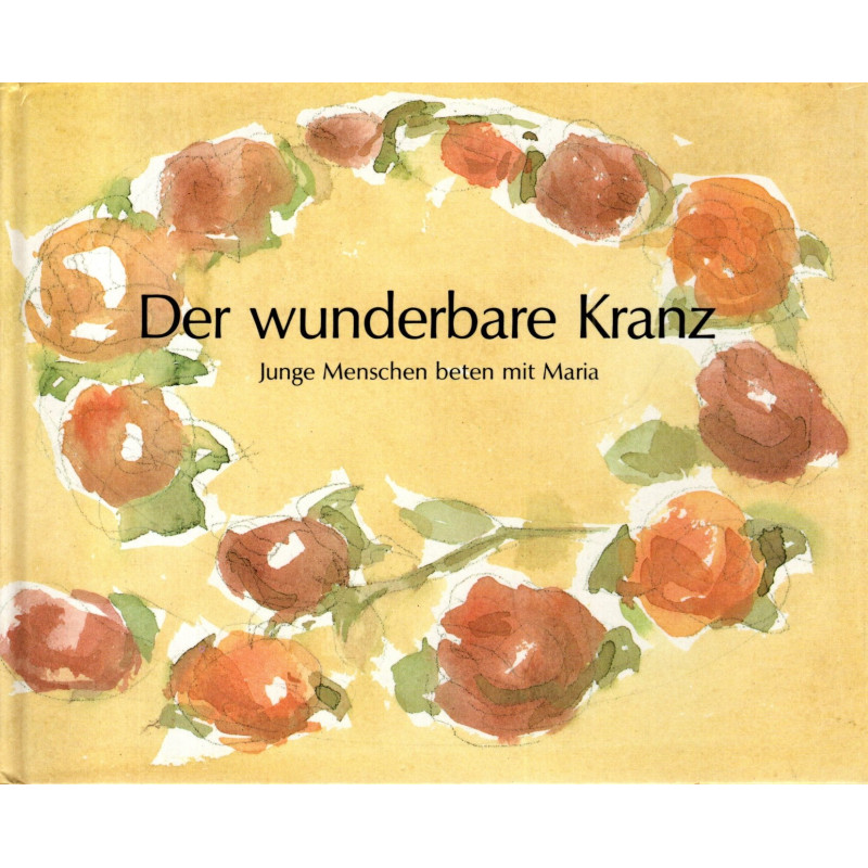 Der wunderbare Kranz - Junge Menschen beten mit Maria