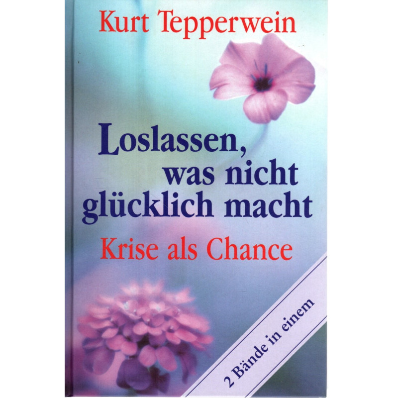Loslassen, was nicht glücklich macht Krise als Chance