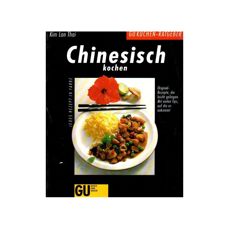 Chinesisch kochen - Originalrezepte, die leicht gelingen