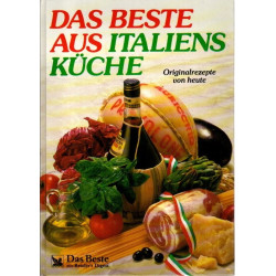Das Beste aus Italiens Küche - Originalrezepte von heute